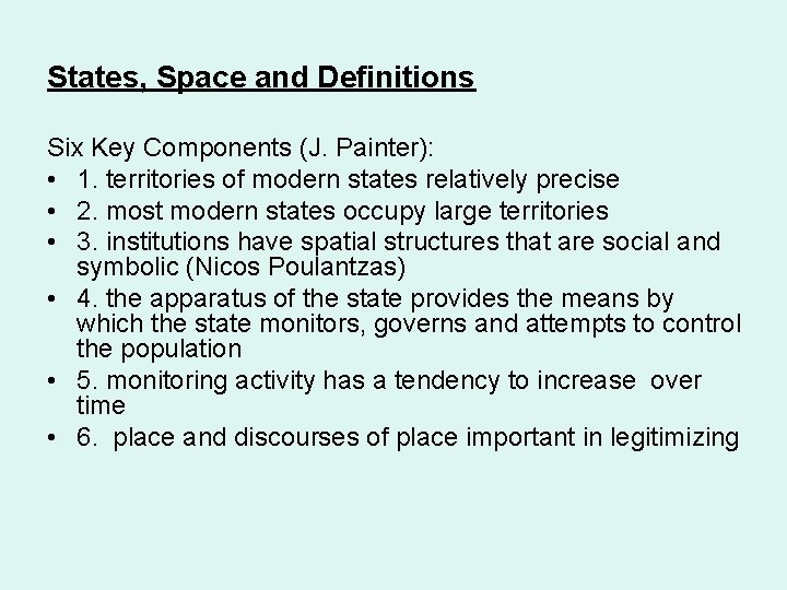 States, Space and Definitions Six Key Components (J. Painter): • 1. territories of modern