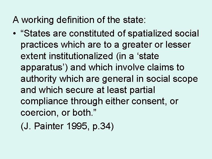 A working definition of the state: • “States are constituted of spatialized social practices