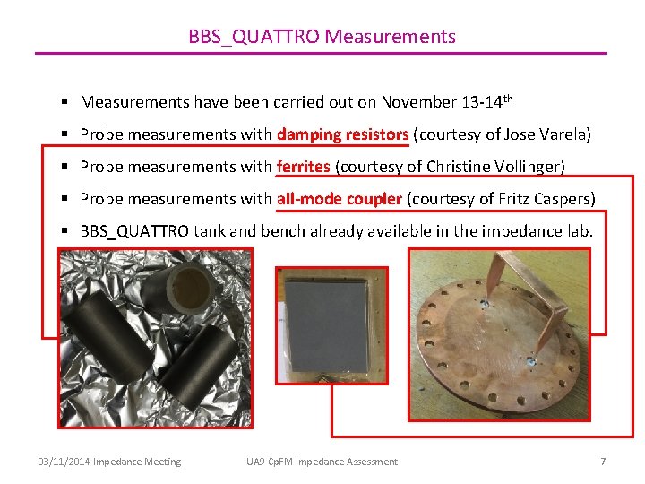 BBS_QUATTRO Measurements § Measurements have been carried out on November 13 -14 th §