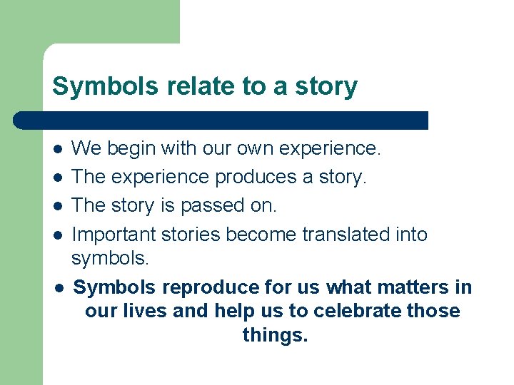 Symbols relate to a story l l l We begin with our own experience. Symbols relate to a story l l l We begin with our own experience.