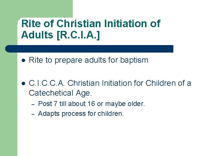 Rite of Christian Initiation of Adults [R. C. I. A. ] l Rite to