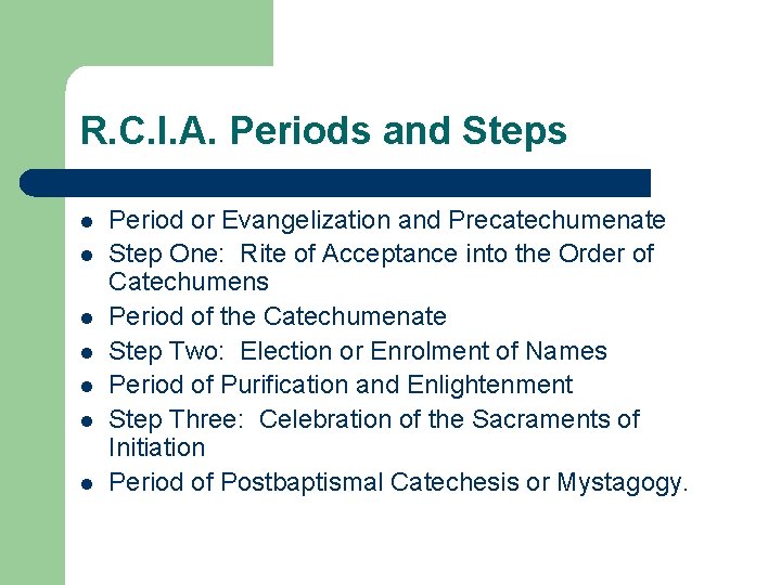 R. C. I. A. Periods and Steps l l l l Period or Evangelization R. C. I. A. Periods and Steps l l l l Period or Evangelization