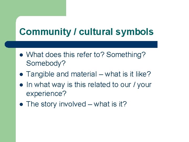Community / cultural symbols l l What does this refer to? Something? Somebody? Tangible Community / cultural symbols l l What does this refer to? Something? Somebody? Tangible