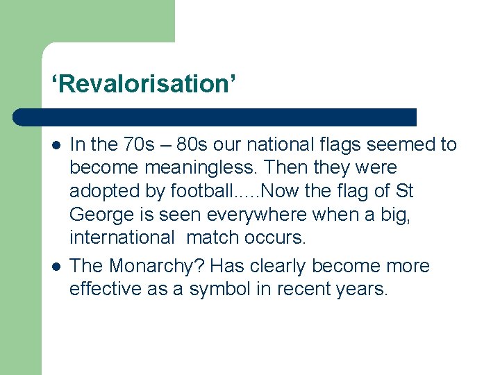 ‘Revalorisation’ l l In the 70 s – 80 s our national flags seemed ‘Revalorisation’ l l In the 70 s – 80 s our national flags seemed