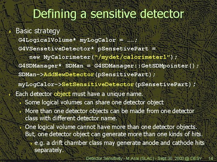 Defining a sensitive detector 4 Basic strategy G 4 Logical. Volume* my. Log. Calor