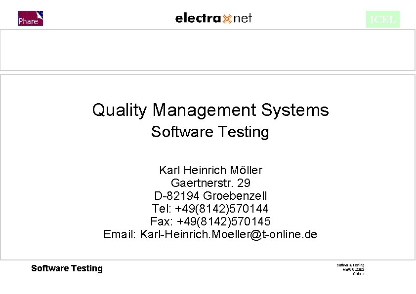 ICEL Quality Management Systems Software Testing Karl Heinrich Möller Gaertnerstr. 29 D-82194 Groebenzell Tel: