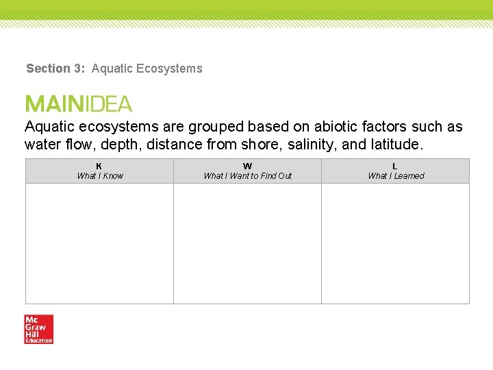 Section 3: Aquatic Ecosystems Aquatic ecosystems are grouped based on abiotic factors such as