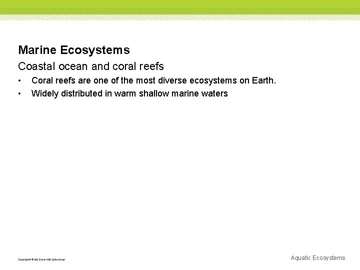 Marine Ecosystems Coastal ocean and coral reefs • • Coral reefs are one of