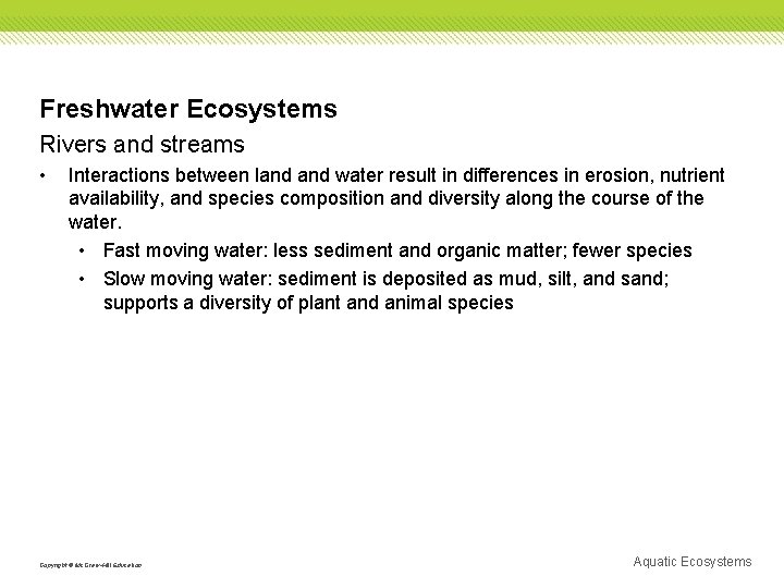 Freshwater Ecosystems Rivers and streams • Interactions between land water result in differences in