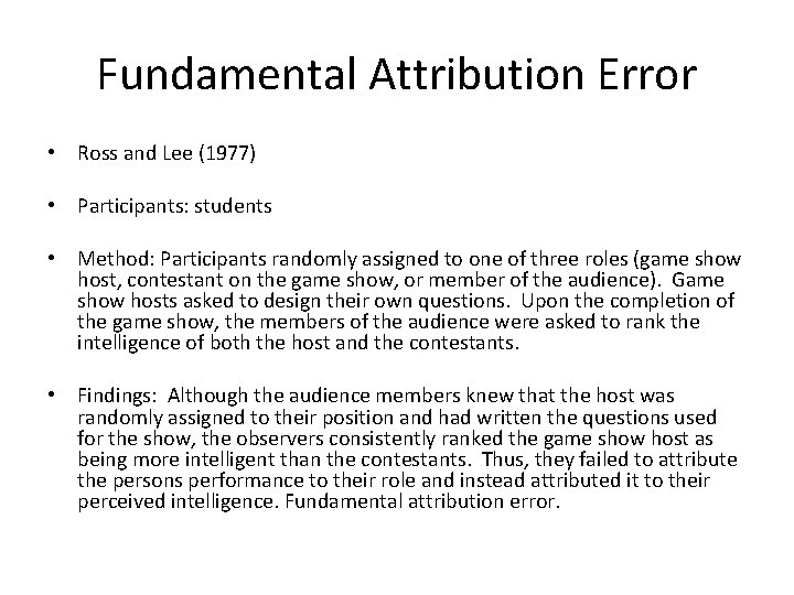 Fundamental Attribution Error • Ross and Lee (1977) • Participants: students • Method: Participants