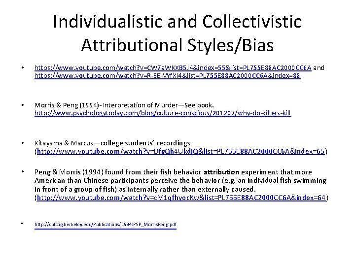 Individualistic and Collectivistic Attributional Styles/Bias • https: //www. youtube. com/watch? v=CW 7 a. WKXB