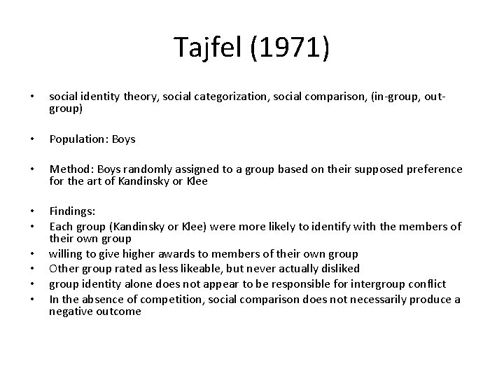 Tajfel (1971) • social identity theory, social categorization, social comparison, (in-group, outgroup) • Population: