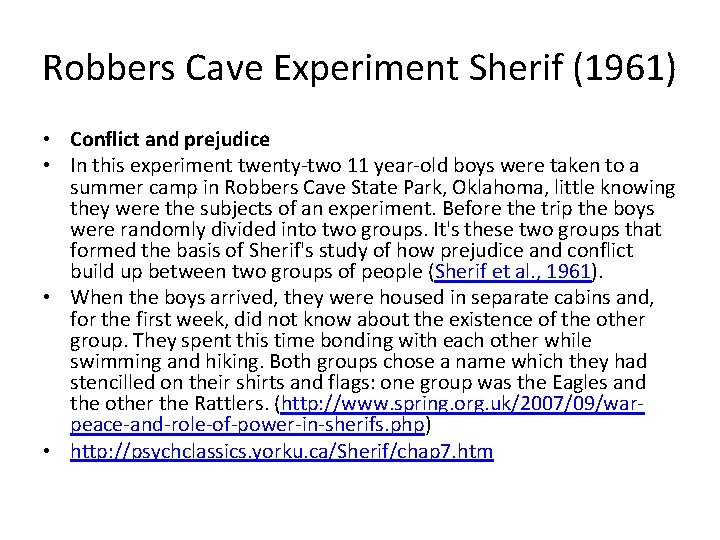 Robbers Cave Experiment Sherif (1961) • Conflict and prejudice • In this experiment twenty-two