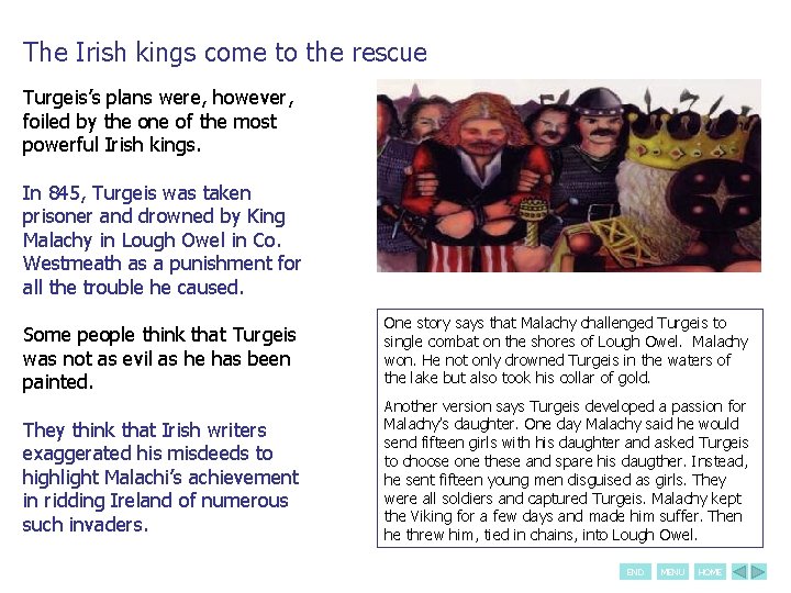 The Irish kings come to the rescue Turgeis’s plans were, however, foiled by the