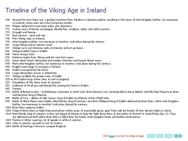 Timeline of the Viking Age in Ireland 700 Around this time there was a