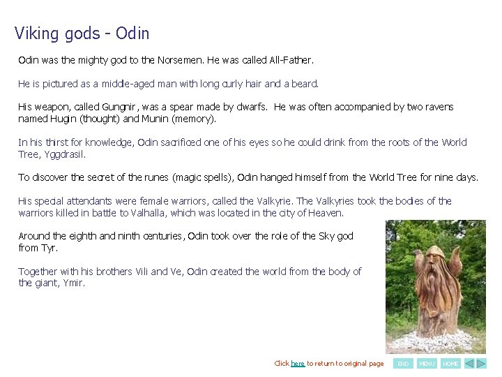 Viking gods - Odin was the mighty god to the Norsemen. He was called