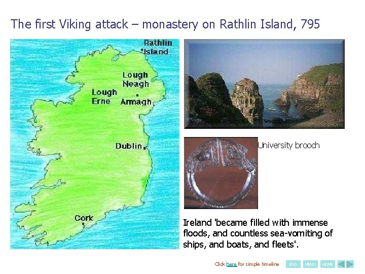 The first Viking attack – monastery on Rathlin Island, 795 University brooch Ireland 'became