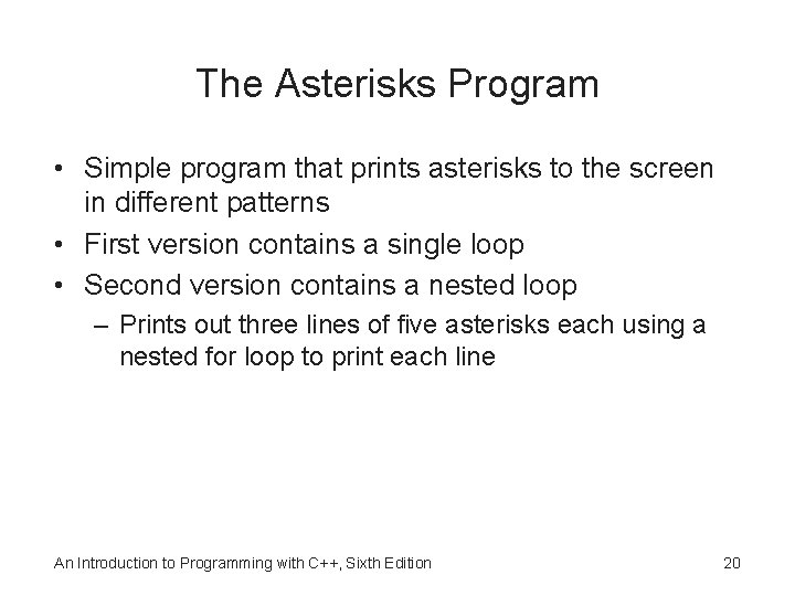 The Asterisks Program • Simple program that prints asterisks to the screen in different
