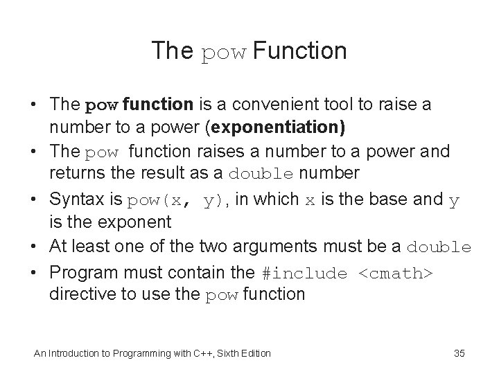 The pow Function • The pow function is a convenient tool to raise a