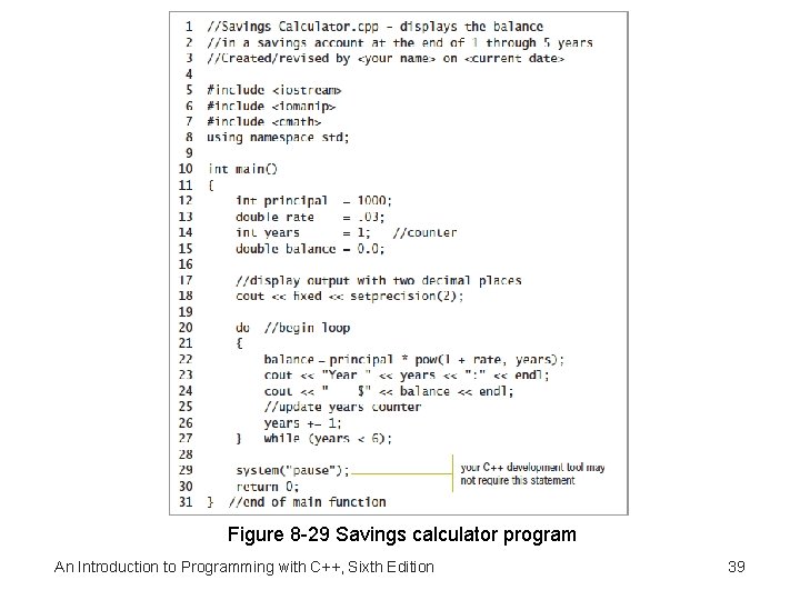 Figure 8 -29 Savings calculator program An Introduction to Programming with C++, Sixth Edition