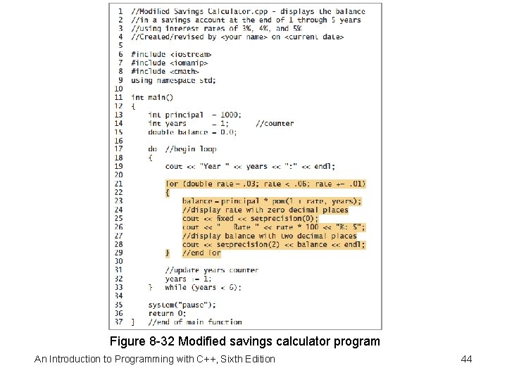 Figure 8 -32 Modified savings calculator program An Introduction to Programming with C++, Sixth