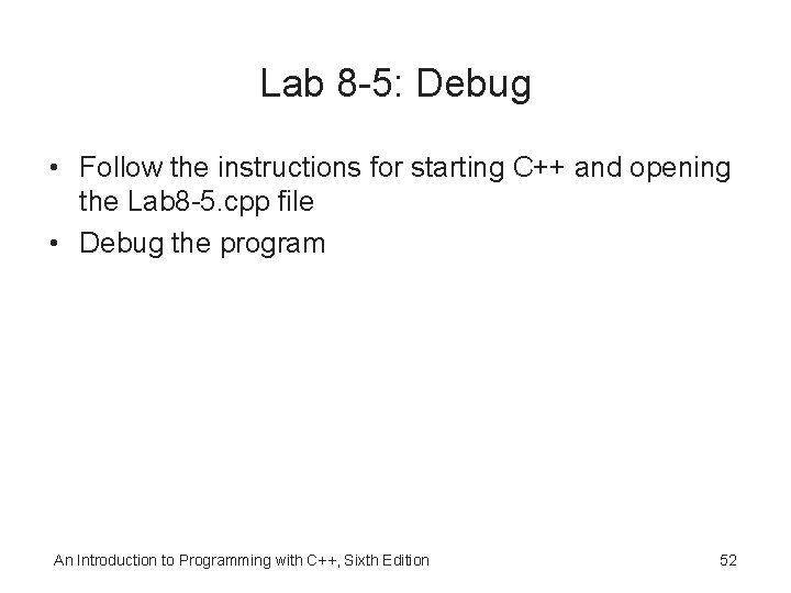 Lab 8 -5: Debug • Follow the instructions for starting C++ and opening the