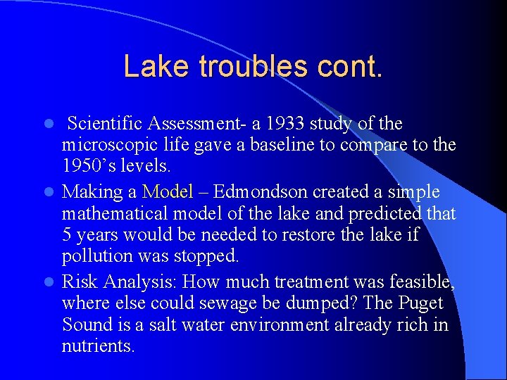 Lake troubles cont. Scientific Assessment- a 1933 study of the microscopic life gave a