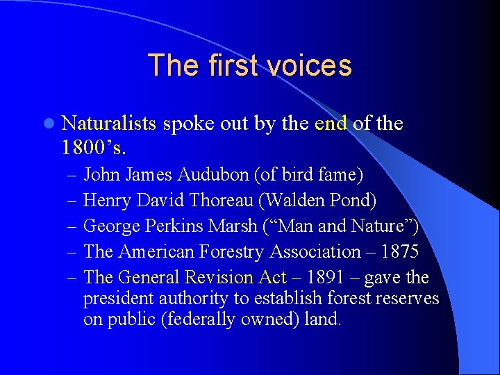 The first voices l Naturalists spoke out by the end of the 1800’s. –