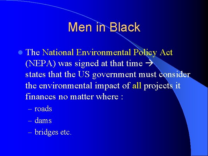 Men in Black l The National Environmental Policy Act (NEPA) was signed at that