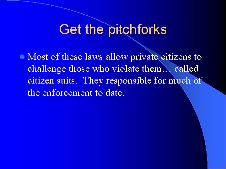 Get the pitchforks l Most of these laws allow private citizens to challenge those