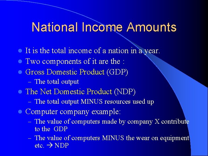 National Income Amounts It is the total income of a nation in a year.