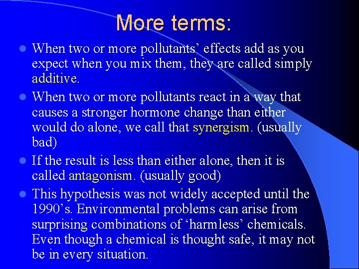 More terms: When two or more pollutants’ effects add as you expect when you