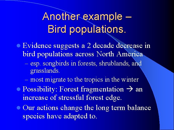 Another example – Bird populations. l Evidence suggests a 2 decade decrease in bird