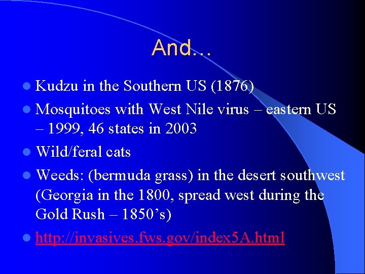 And… l Kudzu in the Southern US (1876) l Mosquitoes with West Nile virus