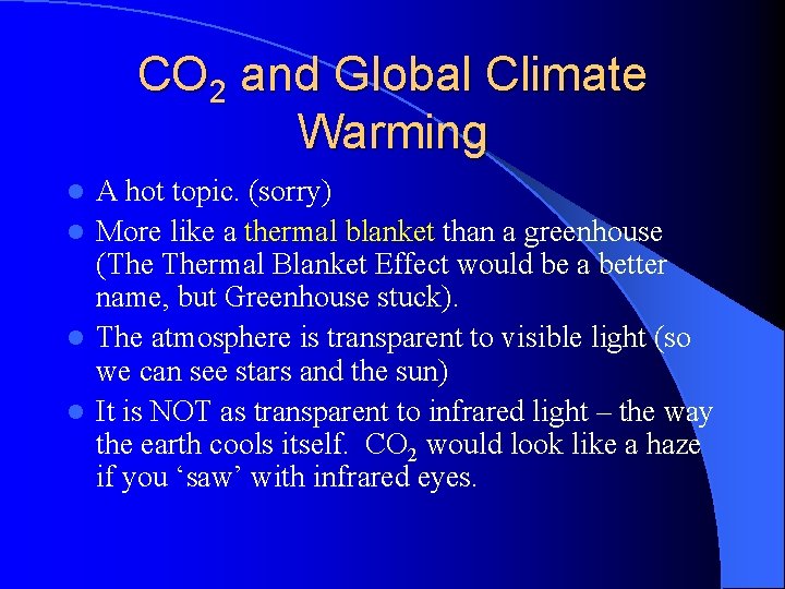 CO 2 and Global Climate Warming A hot topic. (sorry) l More like a