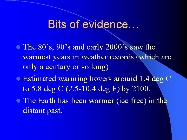 Bits of evidence… l The 80’s, 90’s and early 2000’s saw the warmest years