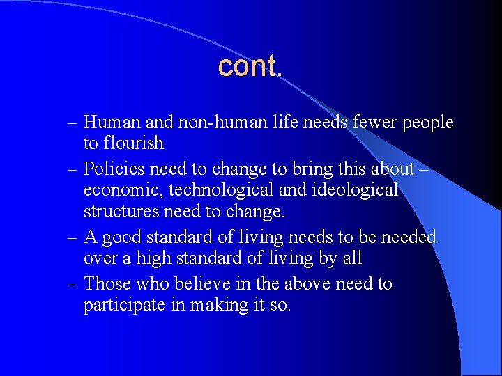 cont. – Human and non-human life needs fewer people to flourish – Policies need