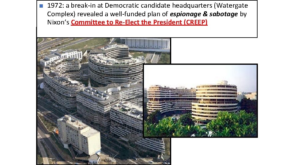 ■ 1972: a break-in at Democratic candidate headquarters (Watergate Complex) revealed a well-funded plan