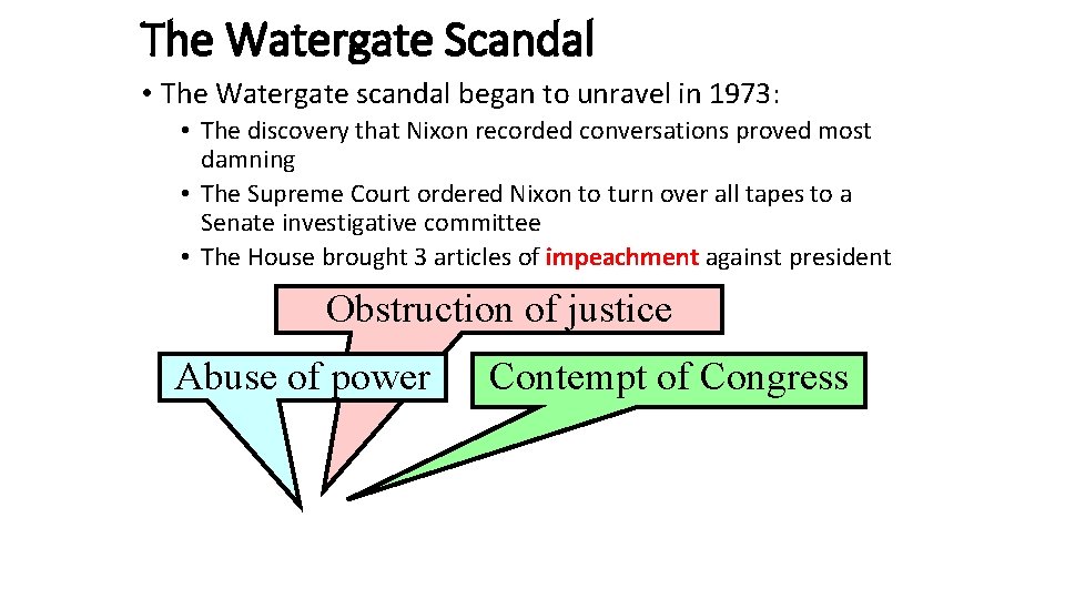 The Watergate Scandal • The Watergate scandal began to unravel in 1973: • The