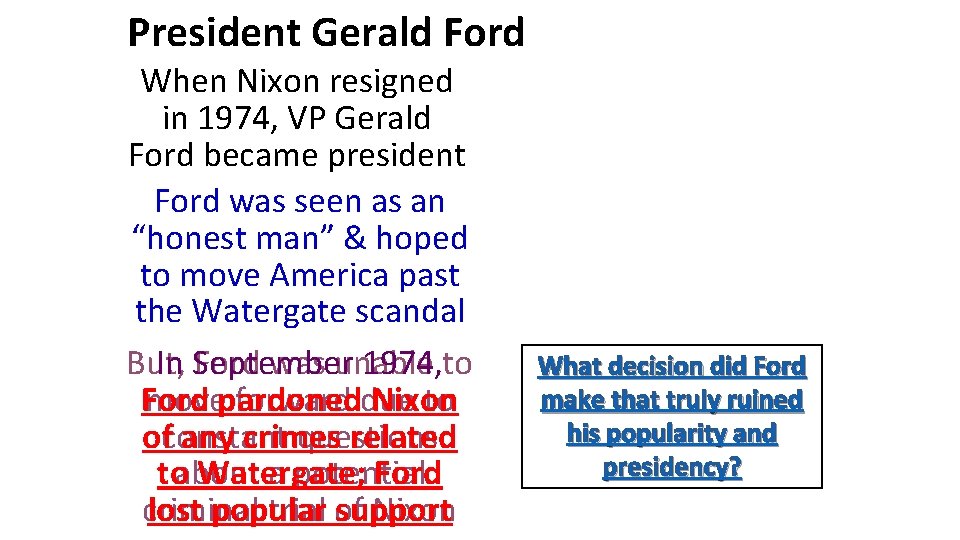 President Gerald Ford When Nixon resigned in 1974, VP Gerald Ford became president Ford