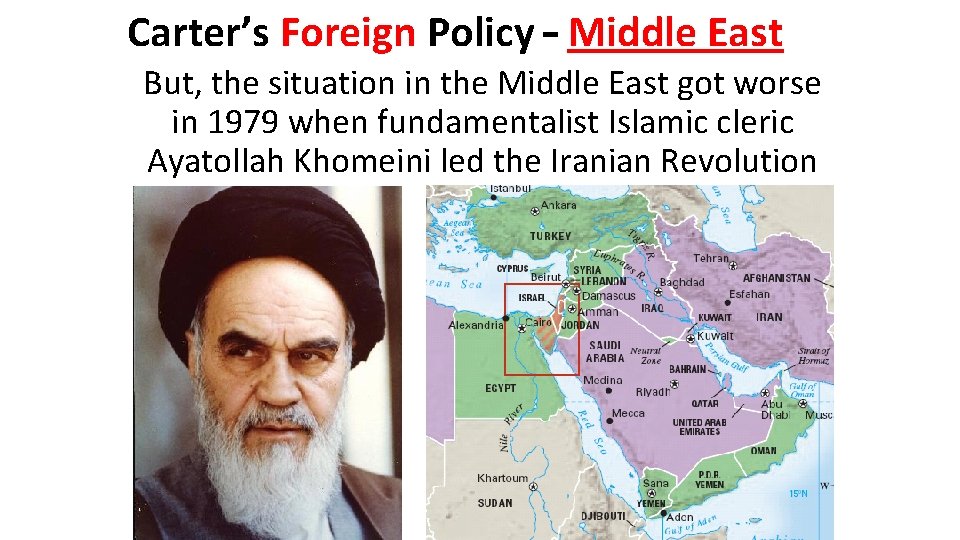 Carter’s Foreign Policy – Middle East But, the situation in the Middle East got