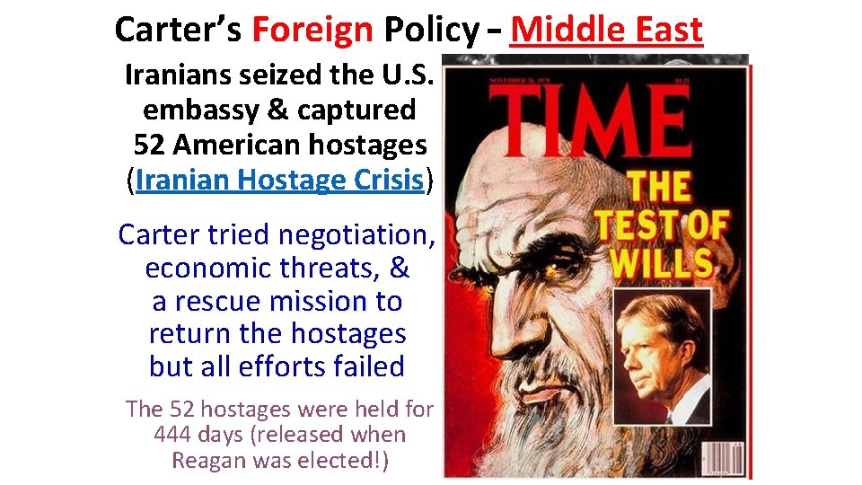 Carter’s Foreign Policy – Middle East Iranians seized the U. S. embassy & captured