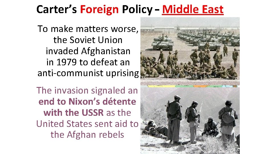 Carter’s Foreign Policy – Middle East To make matters worse, the Soviet Union invaded