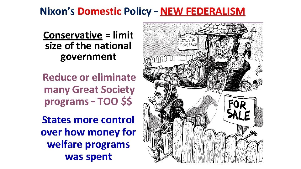 Nixon’s Domestic Policy – NEW FEDERALISM Conservative = limit size of the national government