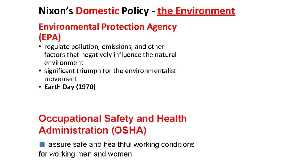 Nixon’s Domestic Policy - the Environmental Protection Agency (EPA) • regulate pollution, emissions, and