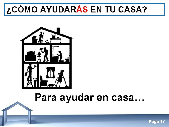 ¿CÓMO AYUDARÁS EN TU CASA? Para ayudar en casa… Free Powerpoint Templates Page 17