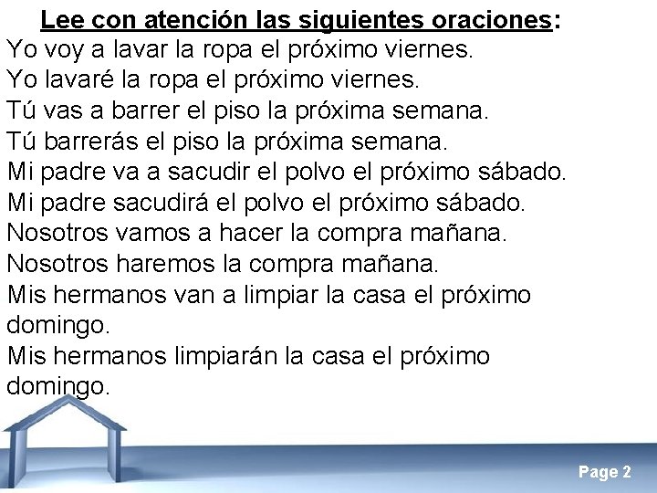 Lee con atención las siguientes oraciones: Yo voy a lavar la ropa el próximo