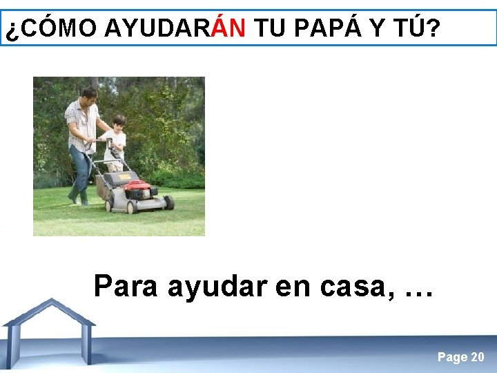 ¿CÓMO AYUDARÁN TU PAPÁ Y TÚ? Para ayudar en casa, … Free Powerpoint Templates