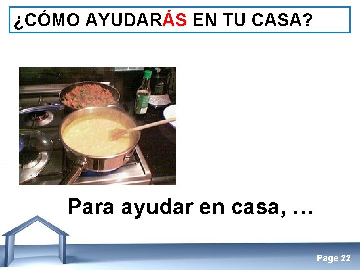 ¿CÓMO AYUDARÁS EN TU CASA? Para ayudar en casa, … Free Powerpoint Templates Page