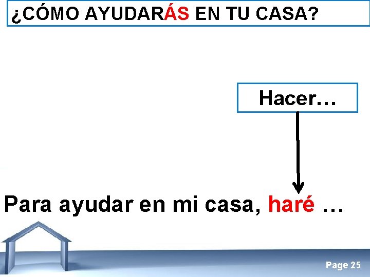 ¿CÓMO AYUDARÁS EN TU CASA? Hacer… Para ayudar en mi casa, haré … Free